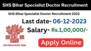 SHS Bihar Specialist Doctor Recruitment 2023