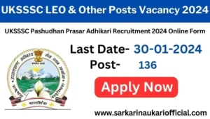 UKSSSC LEO & Other Posts Vacancy 2024