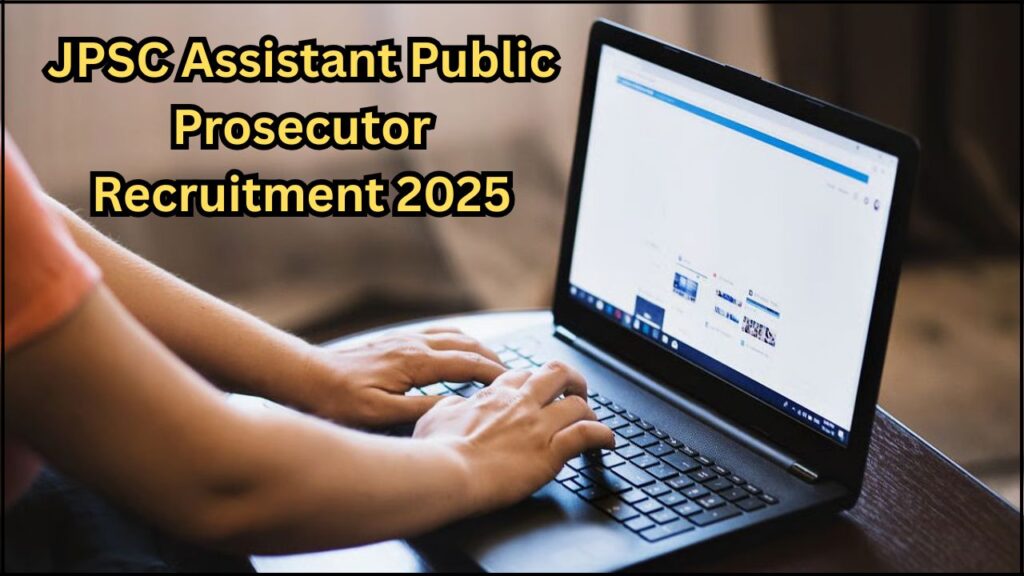 JPSC Assistant Public Prosecutor Recruitment 2025- Apply Online JPSC Assistant Public Prosecutor Recruitment 2025