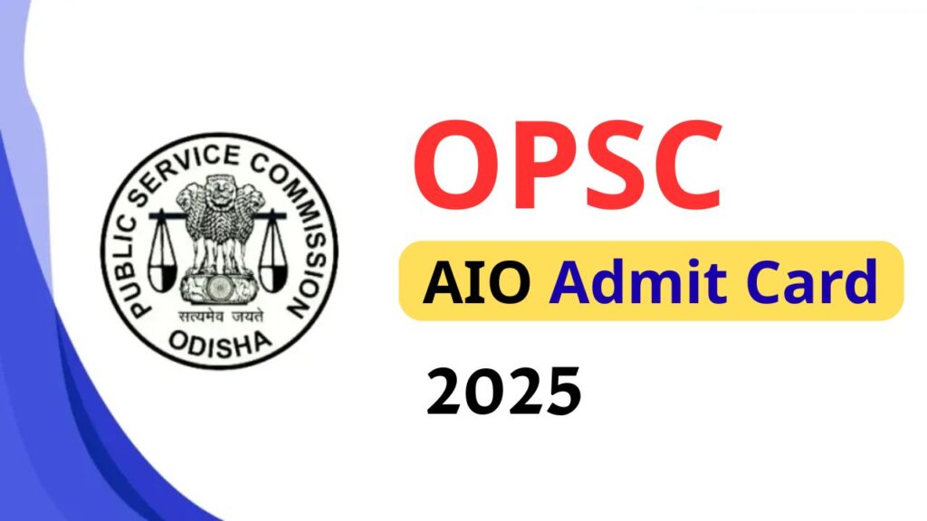 OPSC AIO Admit Card 2025- Download OPSC AIO Admit Card 2025