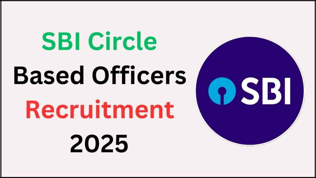 SBI Circle Based Officers Recruitment 2025- Apply Online SBI Circle Based Officers Recruitment 2025