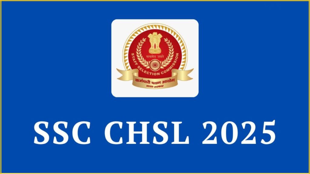 SSC CHSL 2025 Registration- Important Dates, Eligibility SSC CHSL 2025 Registration