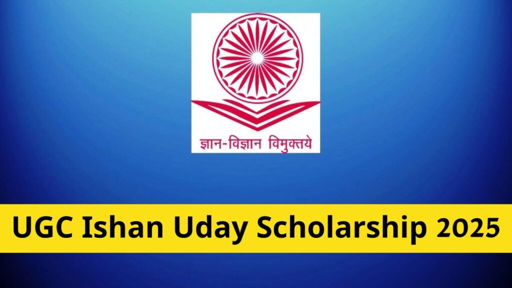 UGC Ishan Uday Scholarship 2025