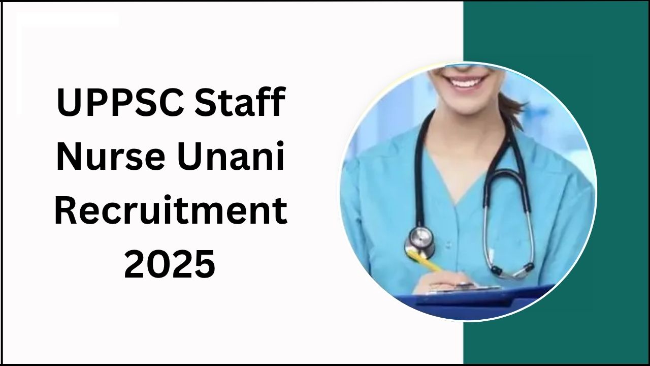 UPPSC Staff Nurse Unani Recruitment 2025- Apply Online UPPSC Staff Nurse Unani Recruitment 2025