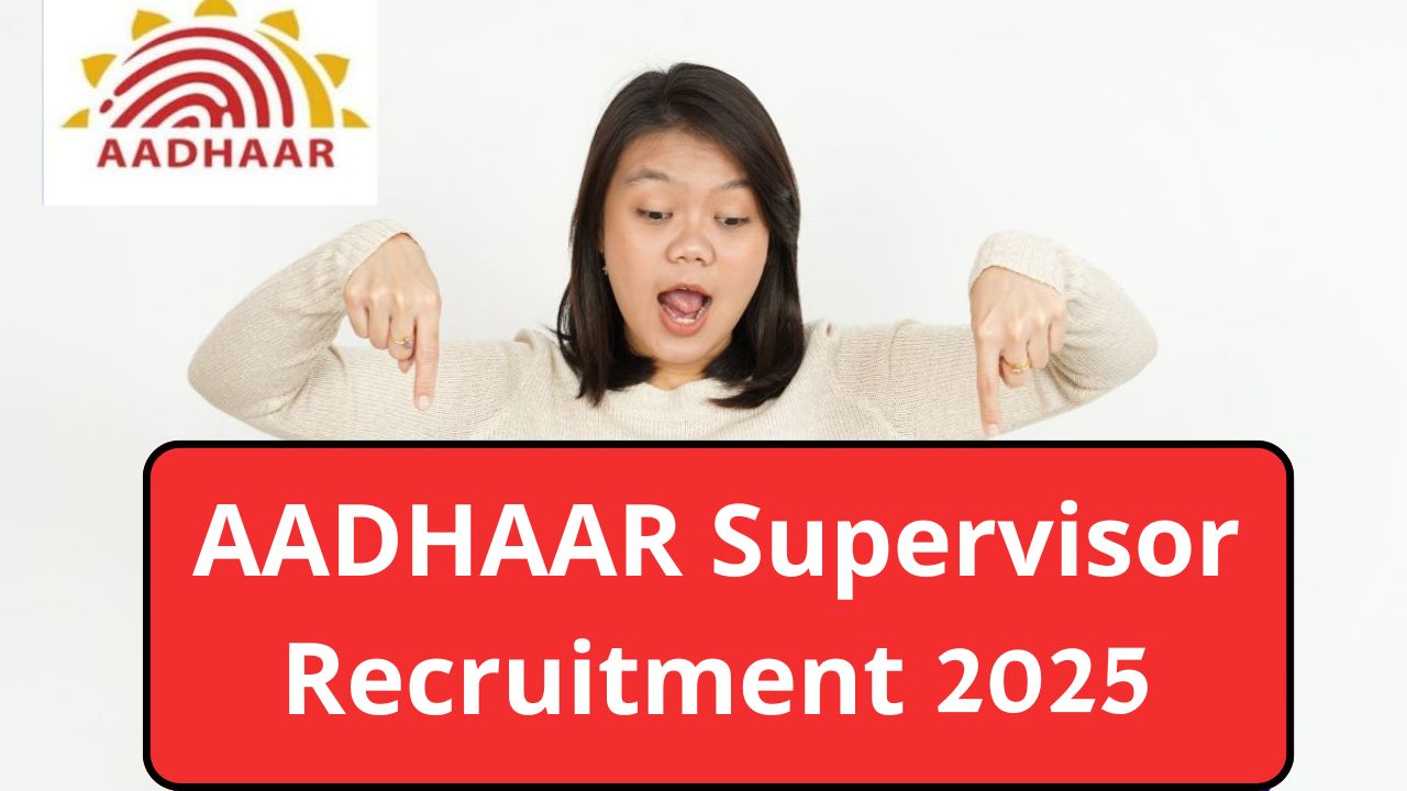 AADHAAR Supervisor Recruitment 2025