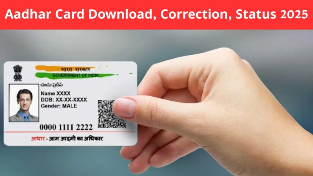 Aadhar Card Download, Correction, Status 2025