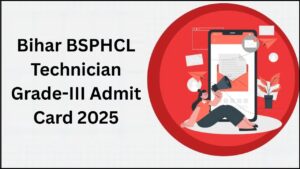 Bihar BSPHCL Technician Grade III Admit Card 2025