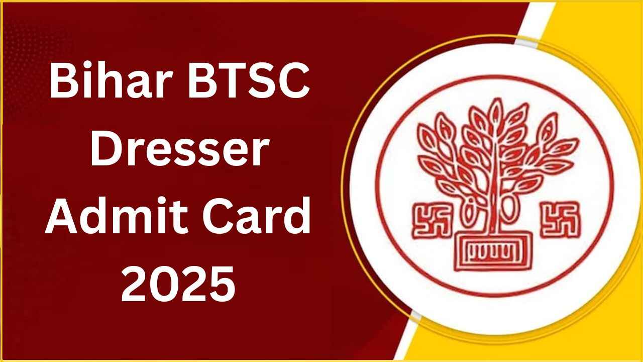 Bihar BTSC Dresser Admit Card 2025