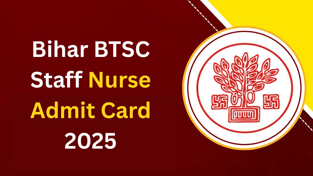 Bihar BTSC Staff Nurse Admit Card 2025