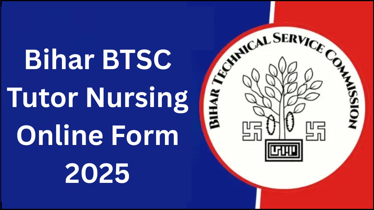 Bihar BTSC Tutor Nursing Online Form 2025