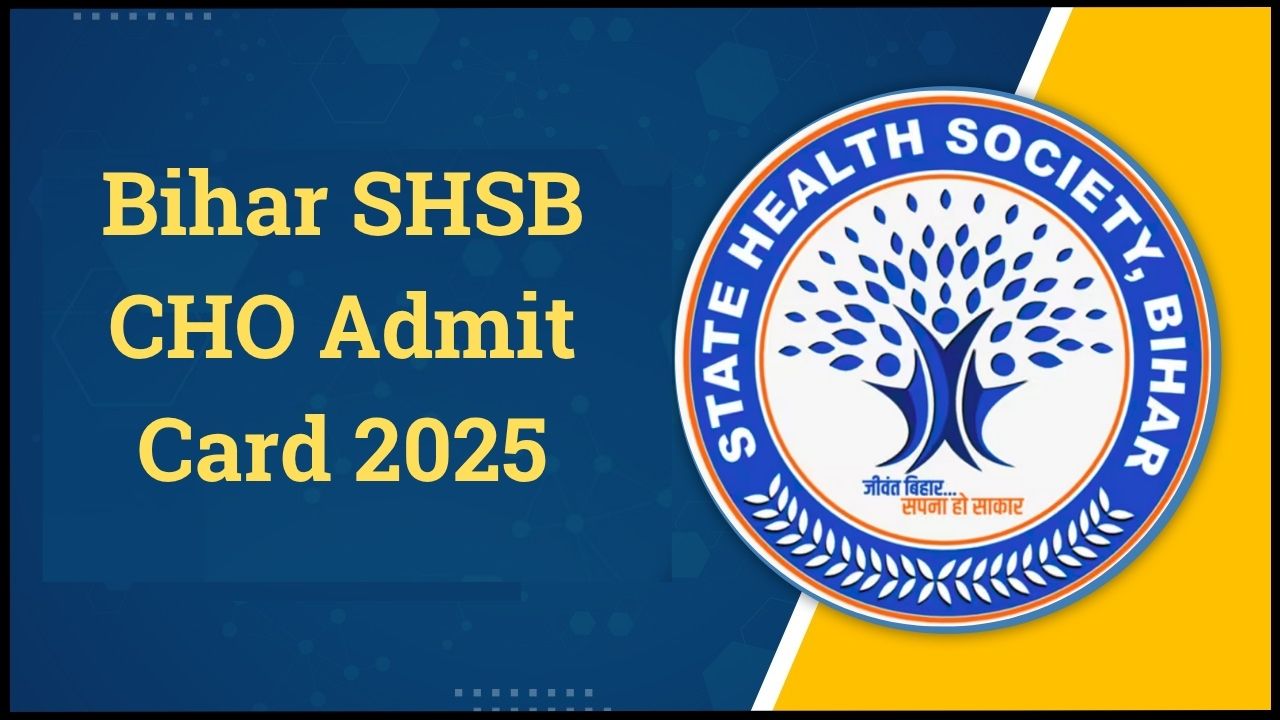 Bihar SHSB CHO Admit Card 2025