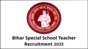 Bihar Special School Teacher Recruitment 2025