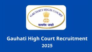 Gauhati High Court Recruitment 2025
