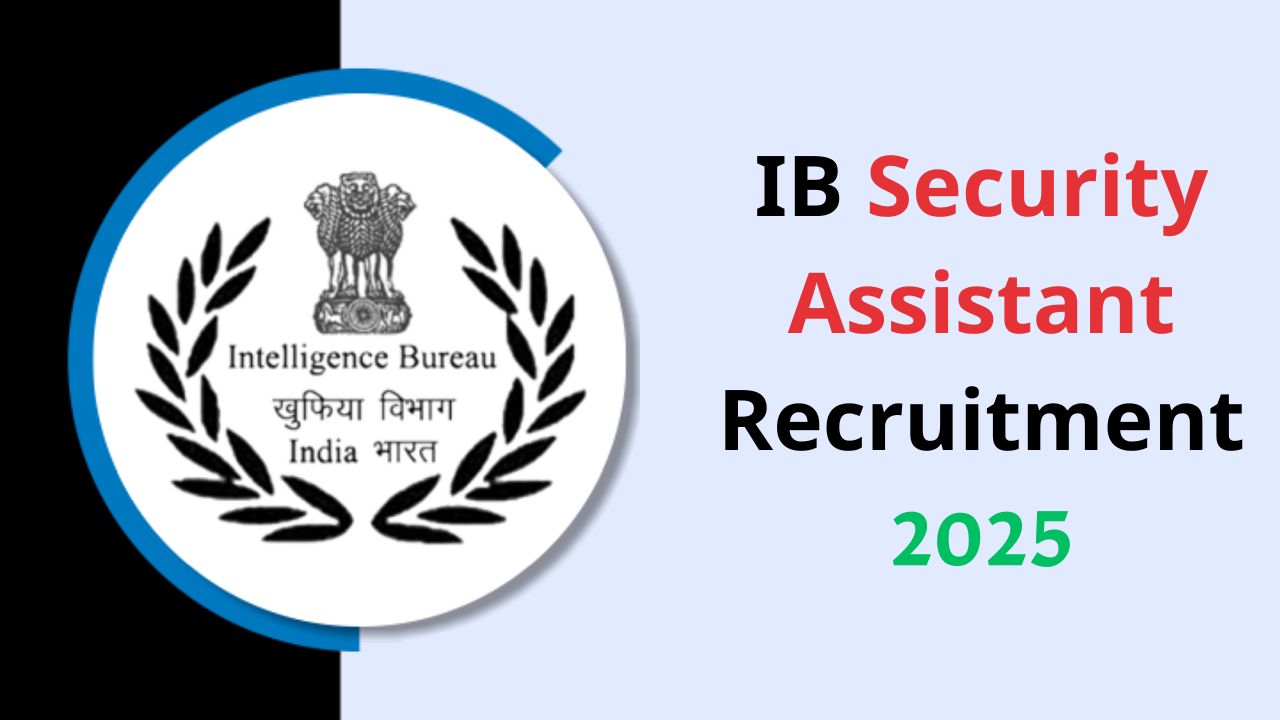 IB Security Assistant Recruitment 2025