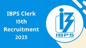 IBPS Clerk 15th Recruitment 2025