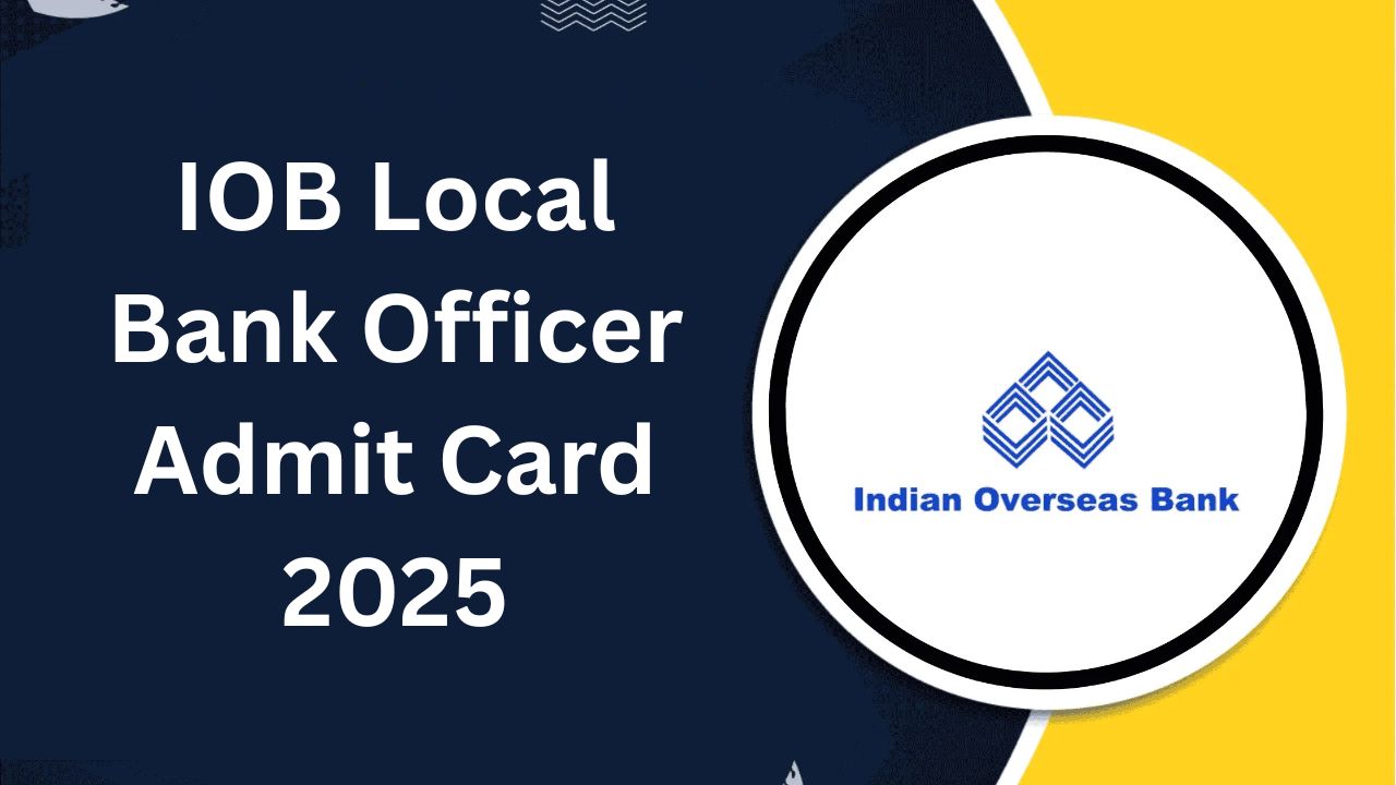 IOB Local Bank Officer Admit Card 2025