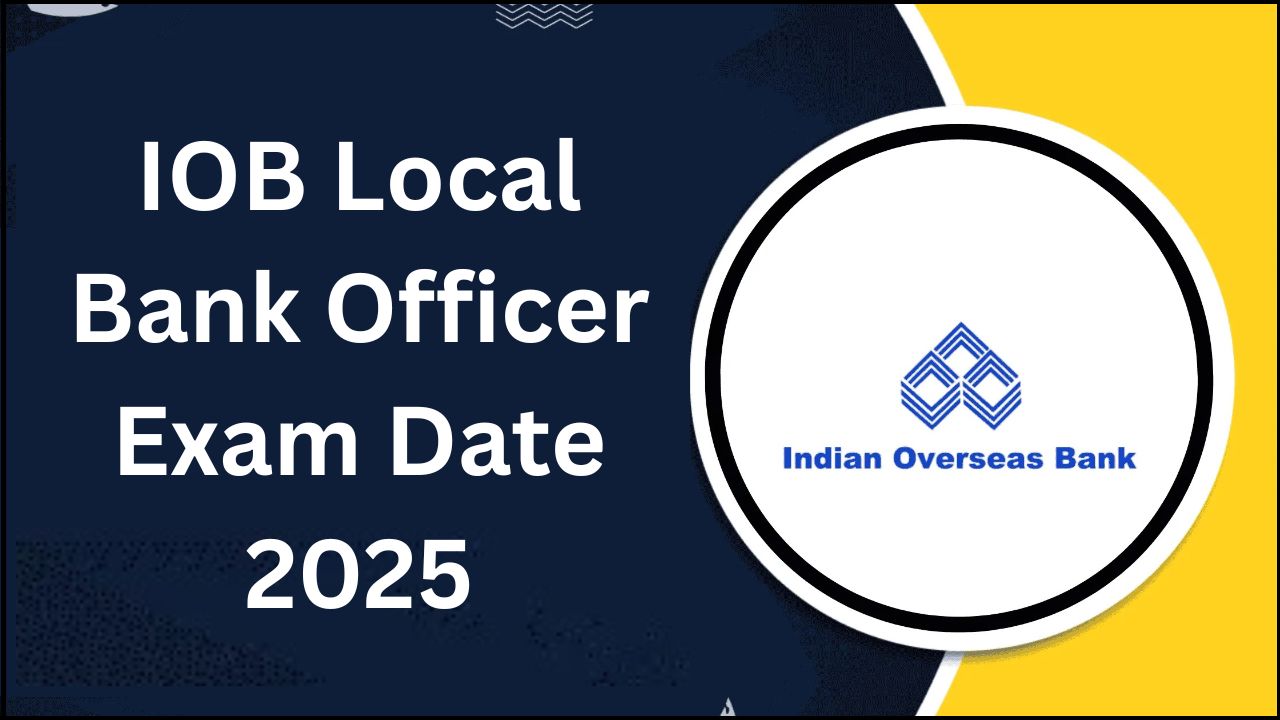 IOB Local Bank Officer Exam Date 2025