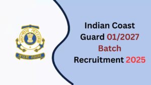 Indian Coast Guard 01-2027 Batch Recruitment 2025