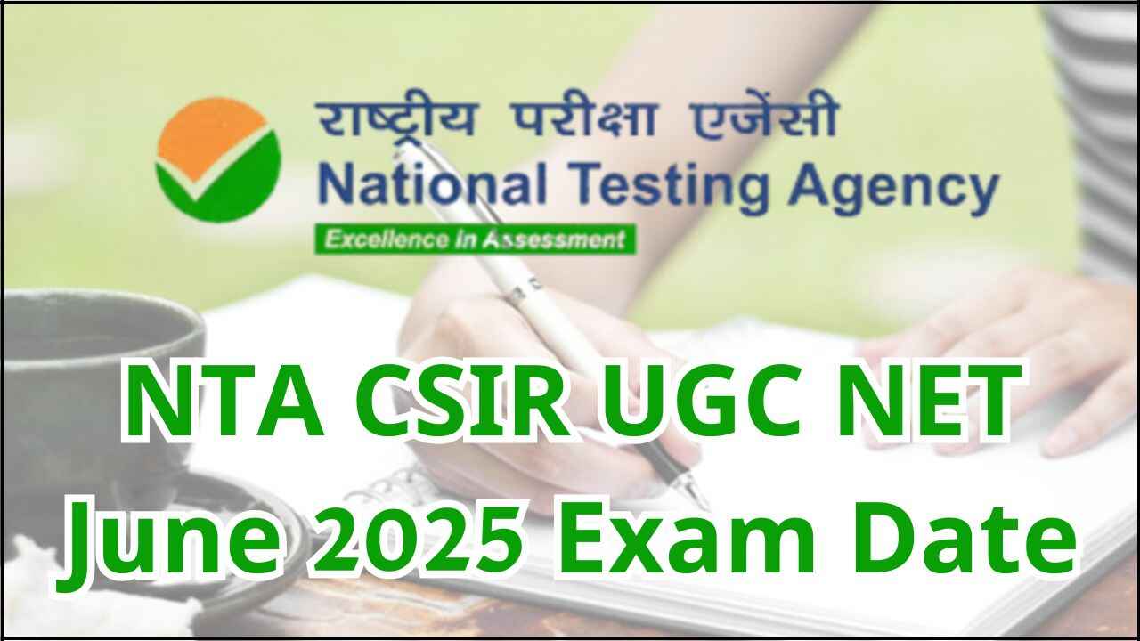NTA CSIR UGC NET June 2025 Exam Date