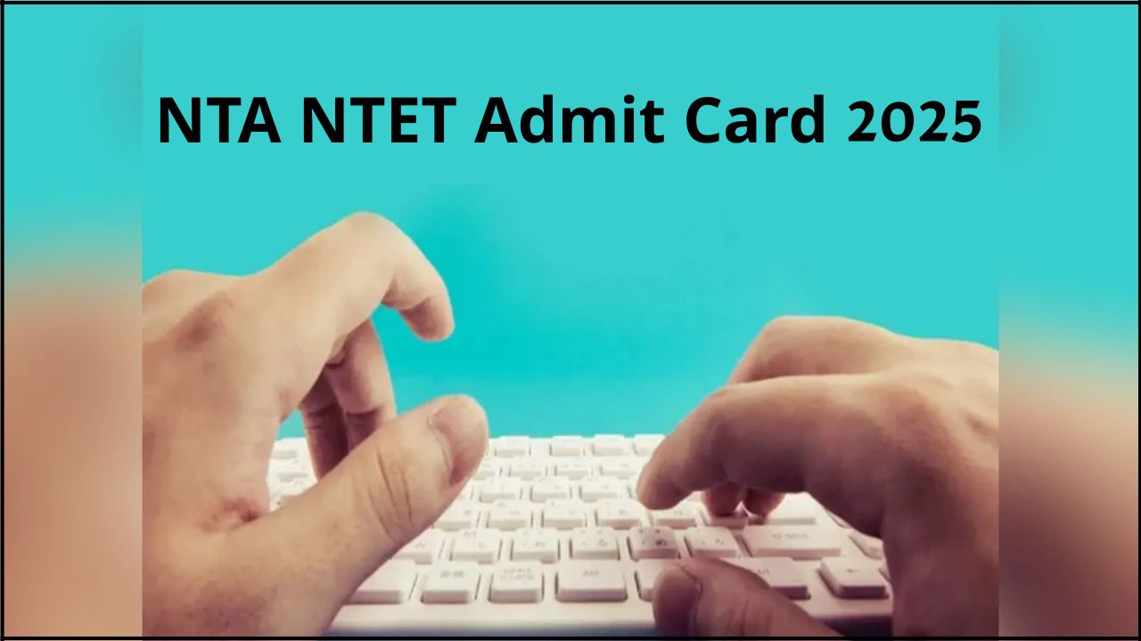NTA NTET Admit Card 2025