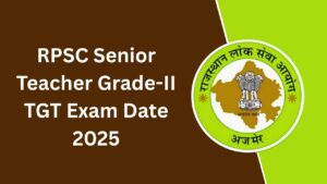 RPSC Senior Teacher Grade-II TGT Exam Date 2025