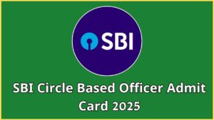 SBI Circle Based Officer Admit Card 2025
