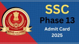 SSC Phase 13 Admit Card 2025