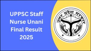 UPPSC Staff Nurse Unani Final Result 2025
