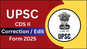 UPSC CDS II Correction Edit Form 2025