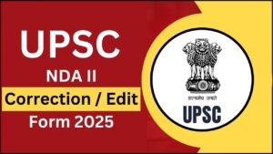 UPSC NDA II Correction / Edit Form 2025