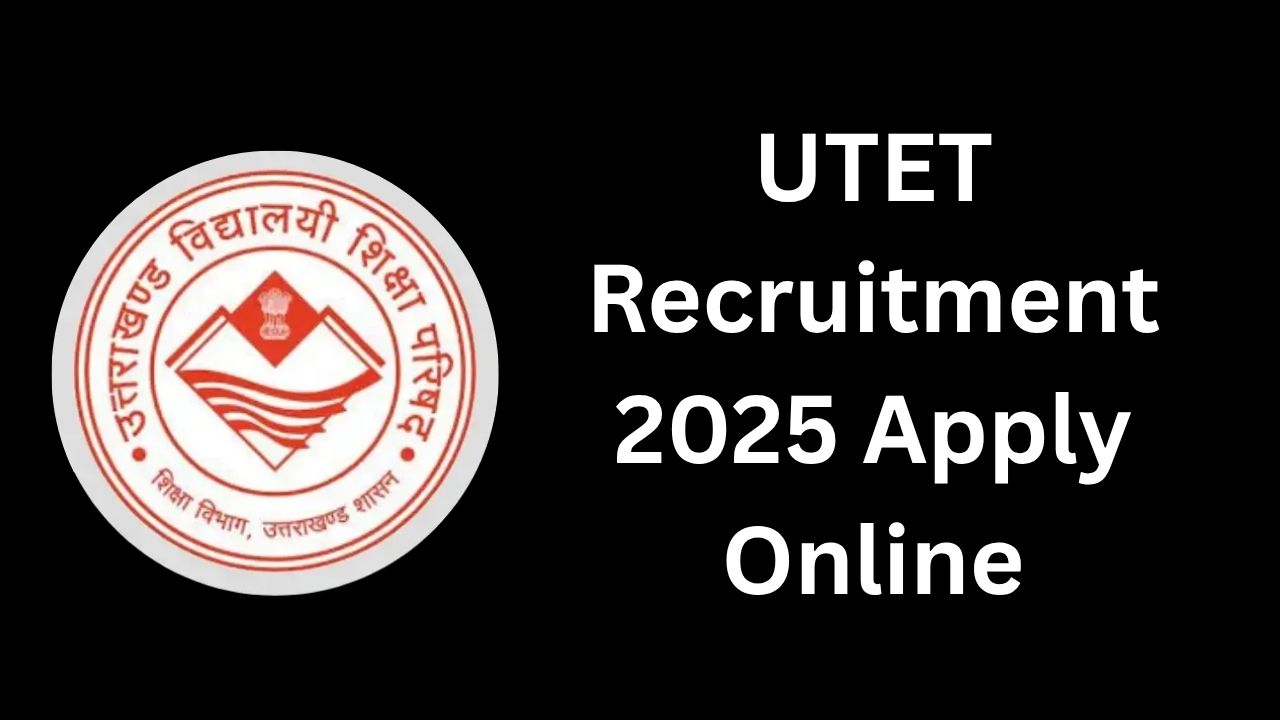 UTET Recruitment 2025 Apply Online