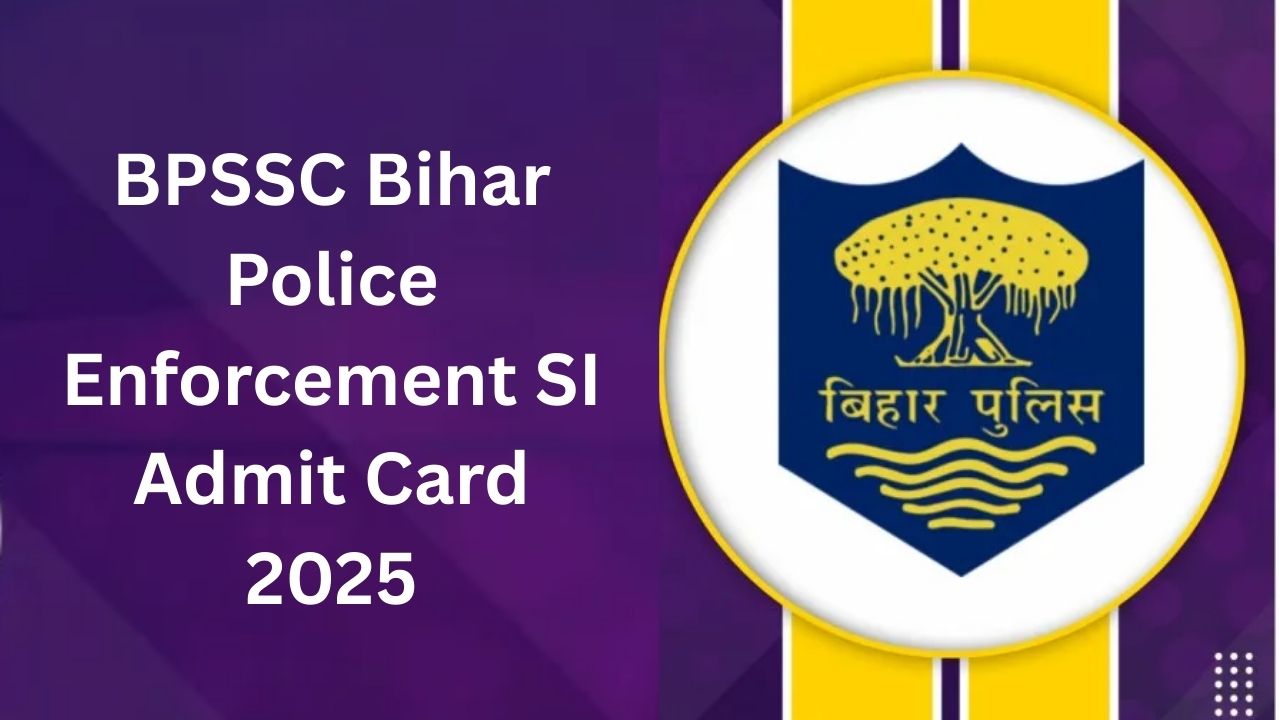 BPSSC Bihar Police Enforcement SI Admit Card 2025