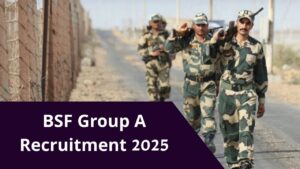 BSF Group A Recruitment 2025