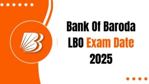 Bank of Baroda LBO Exam Date 2025