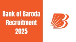 Bank of Baroda Recruitment 2025
