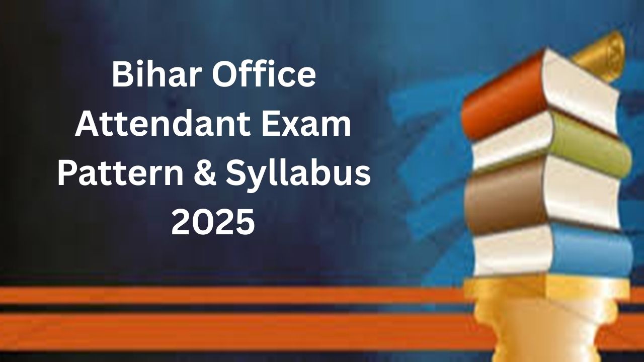 Bihar Office Attendant Exam Pattern & Syllabus 2025