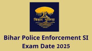 Bihar Police Enforcement SI Exam Date 2025