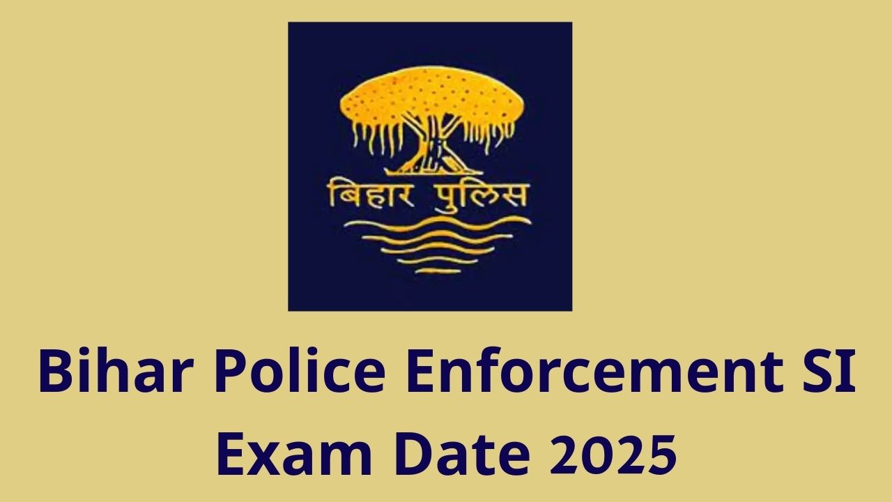 Bihar Police Enforcement SI Exam Date 2025