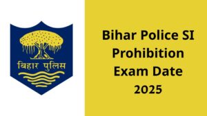 Bihar Police SI Prohibition Mains Admit Card & Exam Date 2025