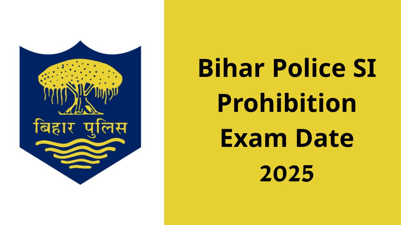 Bihar Police SI Prohibition Mains Admit Card & Exam Date 2025