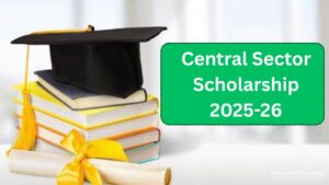 Central Sector Scholarship 2025-26