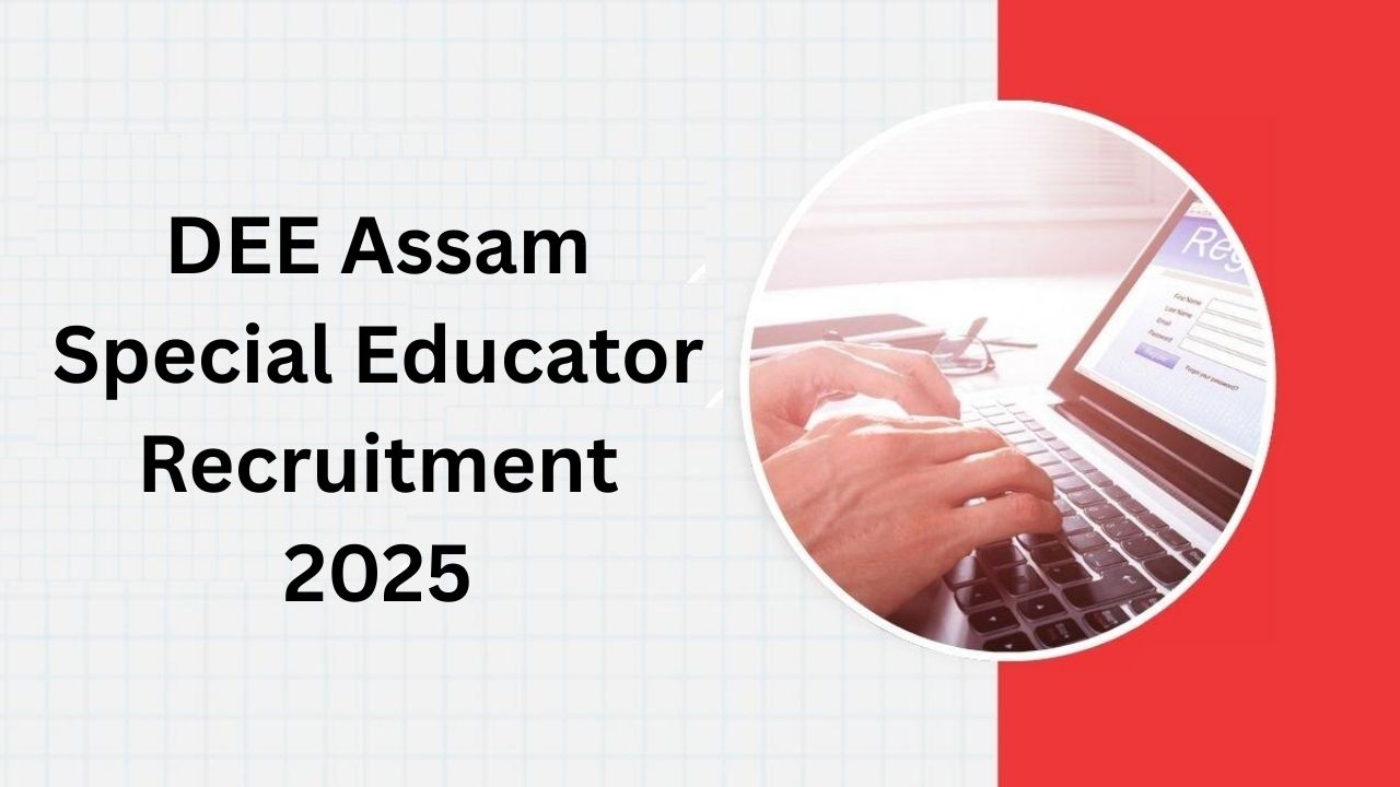 DEE Assam Special Educator Recruitment 2025