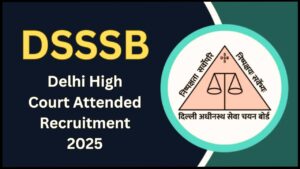 DSSSB Delhi High Court Attended Recruitment 2025