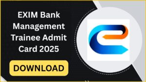 EXIM Bank Management Trainee Admit Card 2025