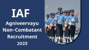 IAF Agniveervayu Non-Combatant Recruitment 2025