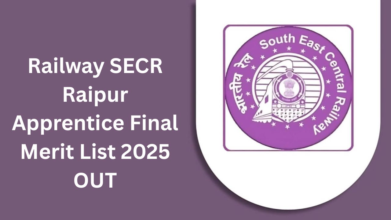 Railway SECR Raipur Apprentice Final Merit List 2025 OUT