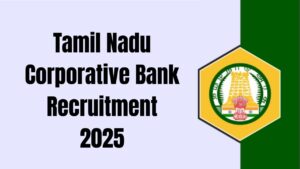 Tamil Nadu Corporative Bank Recruitment 2025