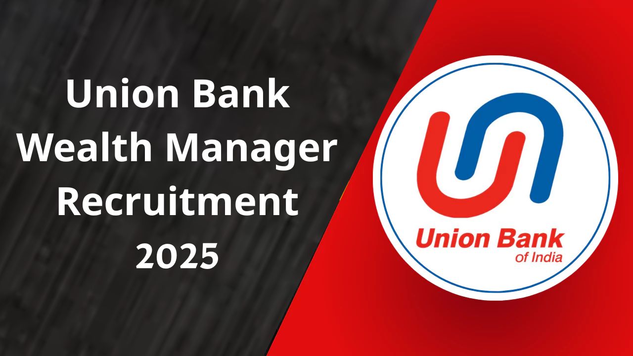 Union Bank of India Weath Manager Recruitment 2025