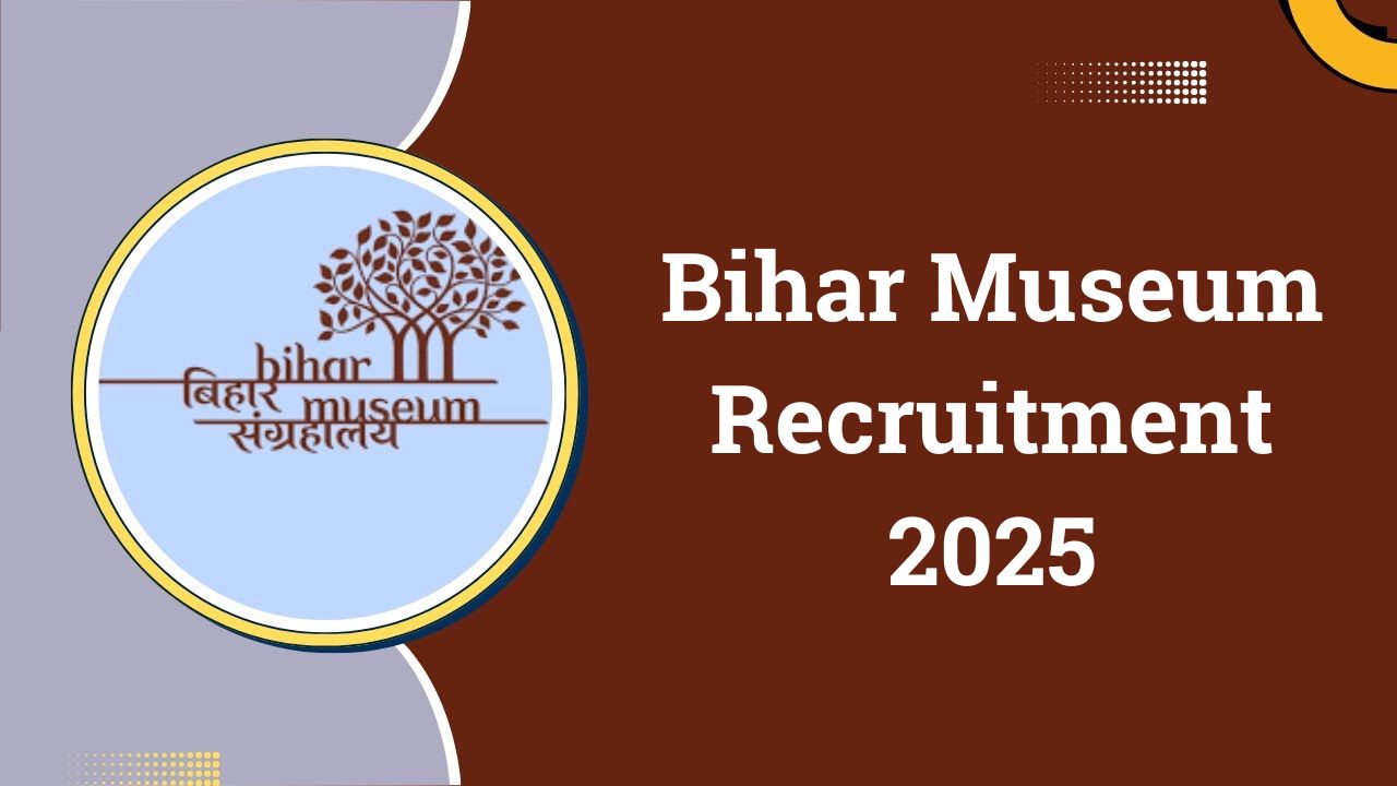 Bihar Museum Recruitment 2025
