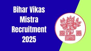 Bihar Vikas Mistra Recruitment 2025